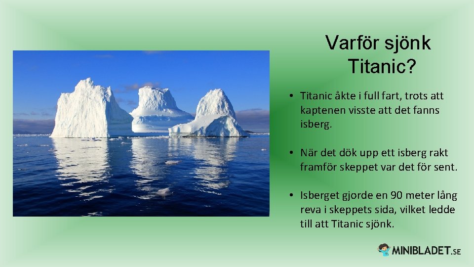 Varför sjönk Titanic? • Titanic åkte i full fart, trots att kaptenen visste att