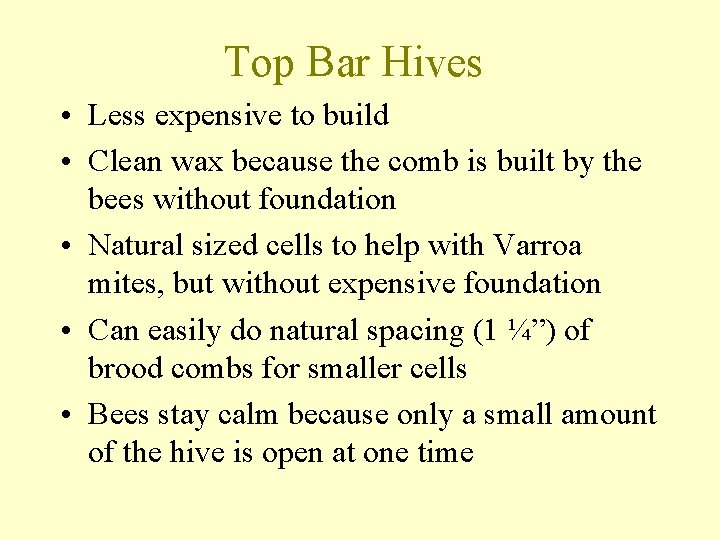 Top Bar Hives • Less expensive to build • Clean wax because the comb