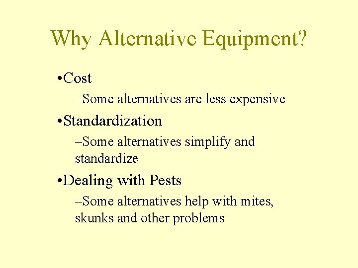 Why Alternative Equipment? • Cost –Some alternatives are less expensive • Standardization –Some alternatives