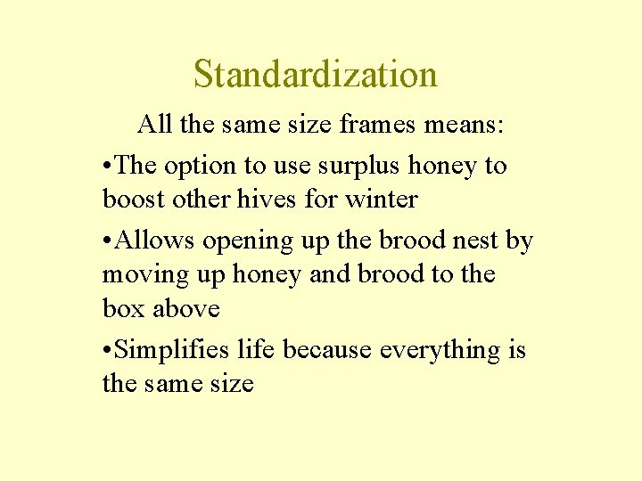 Standardization All the same size frames means: • The option to use surplus honey