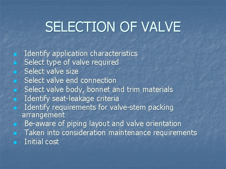 SELECTION OF VALVE n n n n n Identify application characteristics Select type of