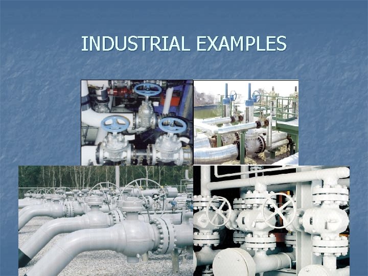 INDUSTRIAL EXAMPLES 