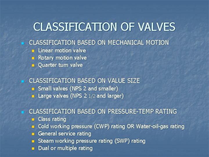 CLASSIFICATION OF VALVES n CLASSIFICATION BASED ON MECHANICAL MOTION n n CLASSIFICATION BASED ON
