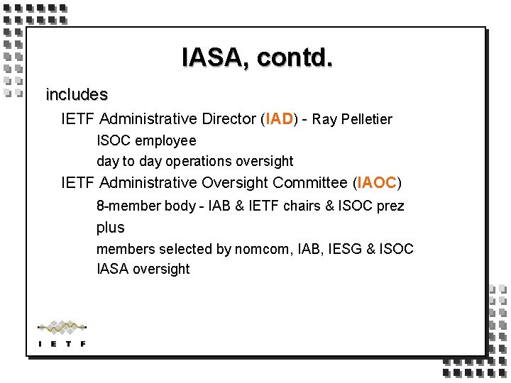 IASA, contd. includes IETF Administrative Director (IAD) - Ray Pelletier ISOC employee day to