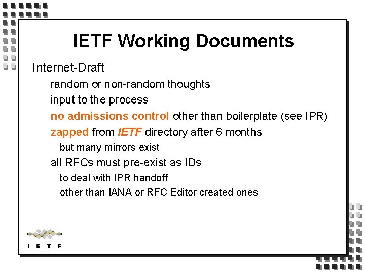 IETF Working Documents Internet-Draft random or non-random thoughts input to the process no admissions