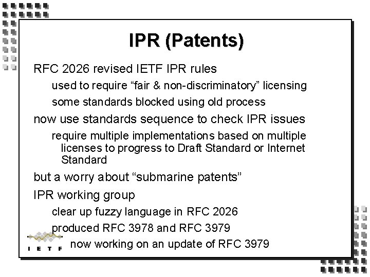 IPR (Patents) RFC 2026 revised IETF IPR rules used to require “fair & non-discriminatory”