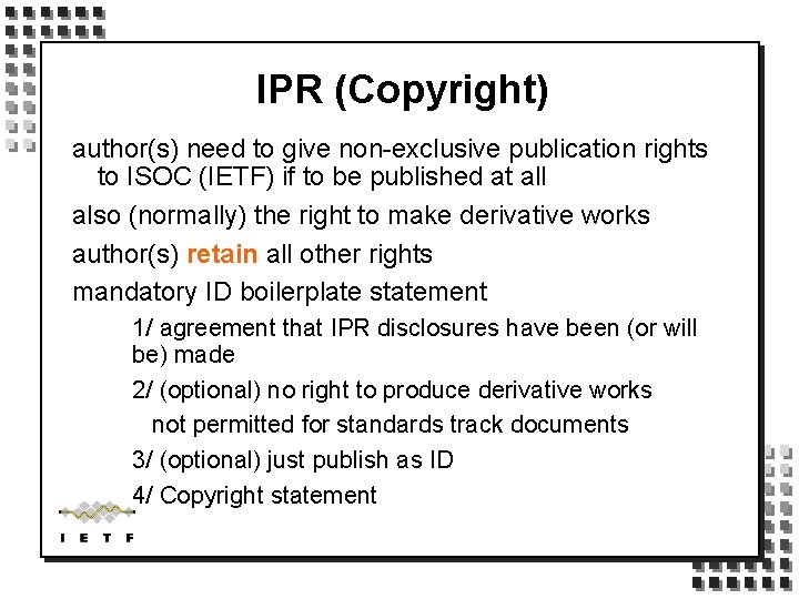 IPR (Copyright) author(s) need to give non-exclusive publication rights to ISOC (IETF) if to