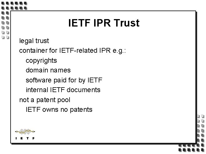 IETF IPR Trust legal trust container for IETF-related IPR e. g. : copyrights domain