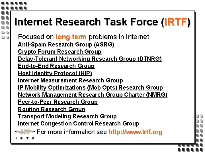 Internet Research Task Force (IRTF) Focused on long term problems in Internet Anti-Spam Research