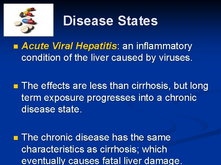 Disease States n Acute Viral Hepatitis: an inflammatory condition of the liver caused by