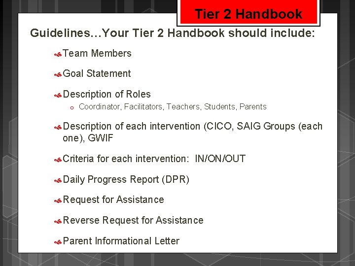 Tier 2 Handbook Guidelines…Your Tier 2 Handbook should include: Team Goal Members Statement Description