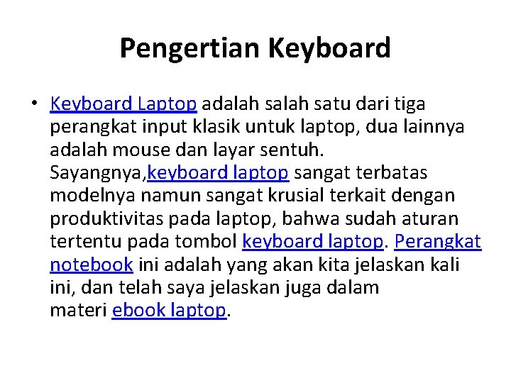 Pengertian Keyboard • Keyboard Laptop adalah satu dari tiga perangkat input klasik untuk laptop,