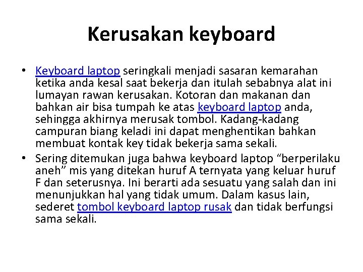 Kerusakan keyboard • Keyboard laptop seringkali menjadi sasaran kemarahan ketika anda kesal saat bekerja