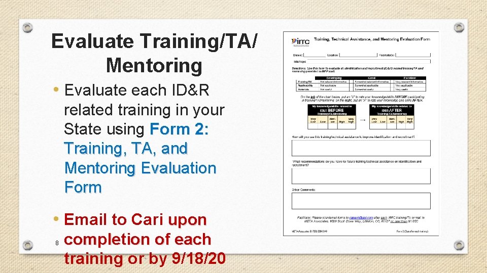 Evaluate Training/TA/ Mentoring • Evaluate each ID&R related training in your State using Form