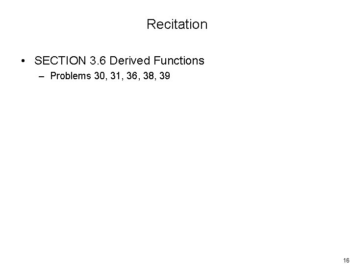 Recitation • SECTION 3. 6 Derived Functions – Problems 30, 31, 36, 38, 39