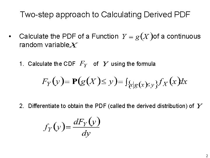 Two-step approach to Calculating Derived PDF • Calculate the PDF of a Function random