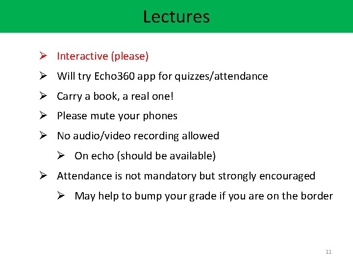 Lectures Ø Interactive (please) Ø Will try Echo 360 app for quizzes/attendance Ø Carry