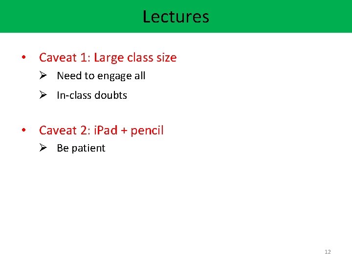 Lectures • Caveat 1: Large class size Ø Need to engage all Ø In-class
