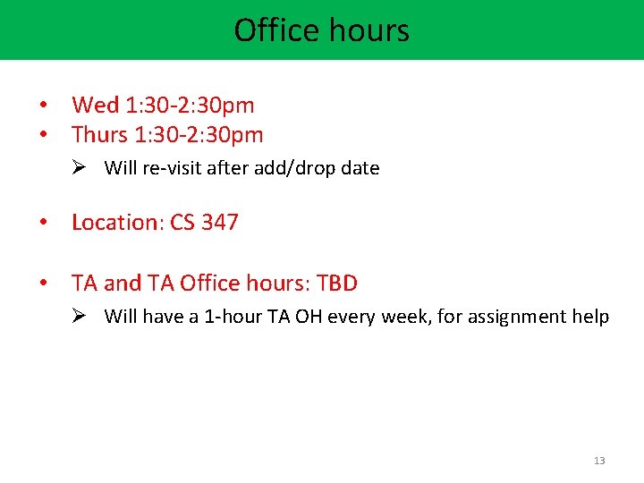 Office hours • Wed 1: 30 -2: 30 pm • Thurs 1: 30 -2: