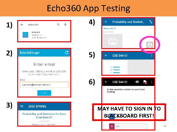 Echo 360 App Testing 1) 4) 2) 5) 6) 3) MAY HAVE TO SIGN