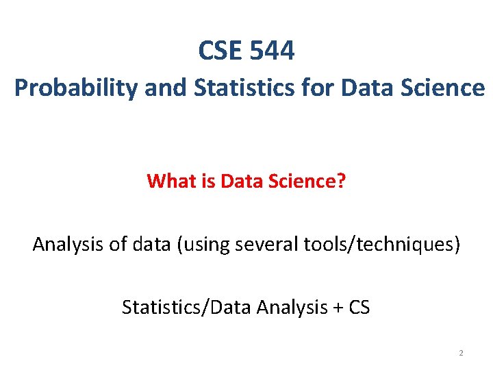 CSE 544 Probability and Statistics for Data Science What is Data Science? Analysis of