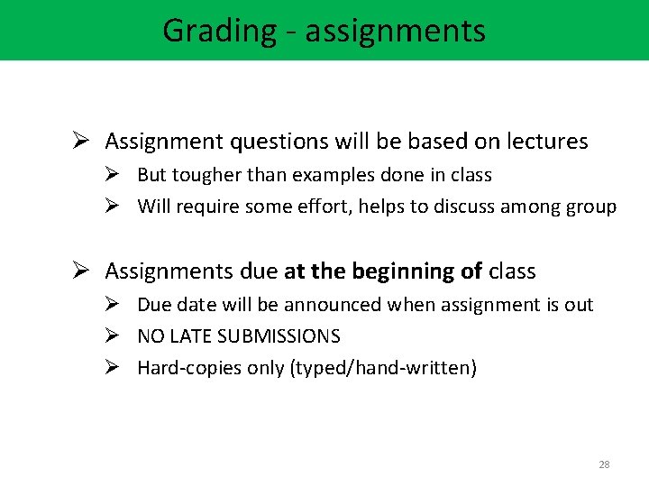 Grading - assignments Ø Assignment questions will be based on lectures Ø But tougher