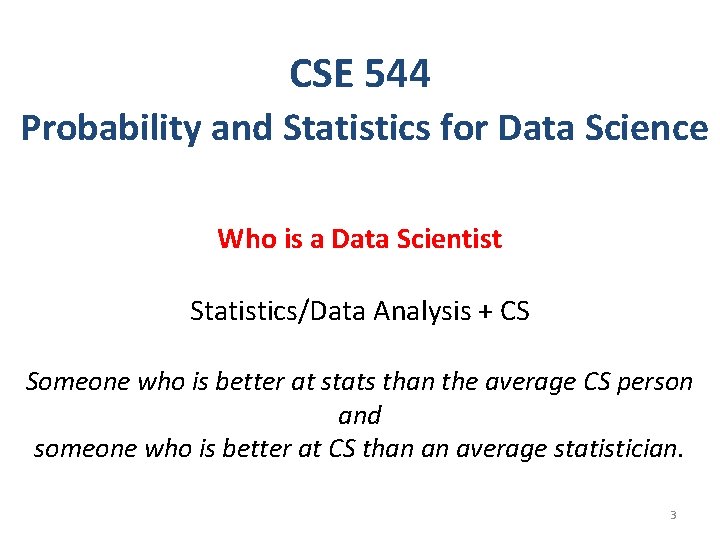 CSE 544 Probability and Statistics for Data Science Who is a Data Scientist Statistics/Data