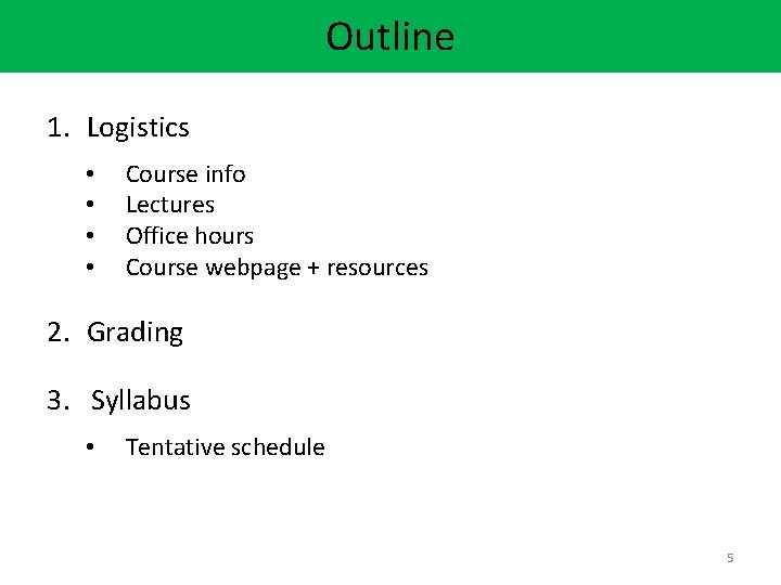 Outline 1. Logistics • • Course info Lectures Office hours Course webpage + resources