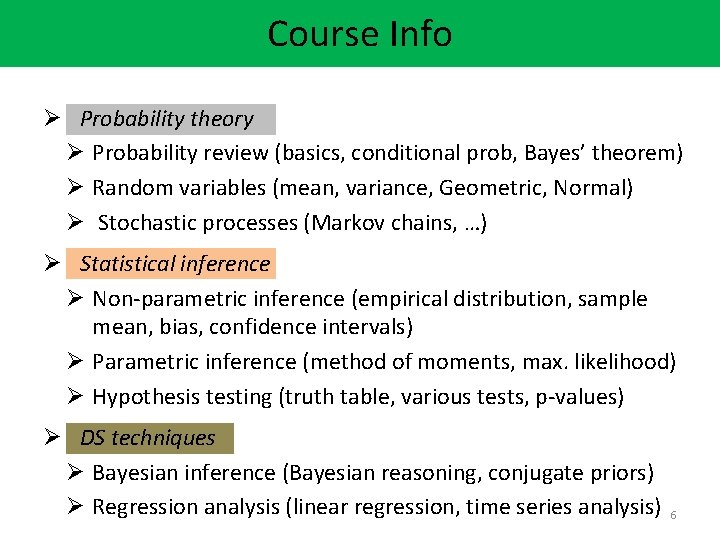 Course Info Ø Probability theory Ø Probability review (basics, conditional prob, Bayes’ theorem) Ø