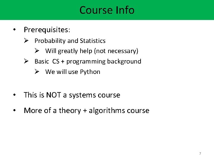 Course Info • Prerequisites: Ø Probability and Statistics Ø Will greatly help (not necessary)