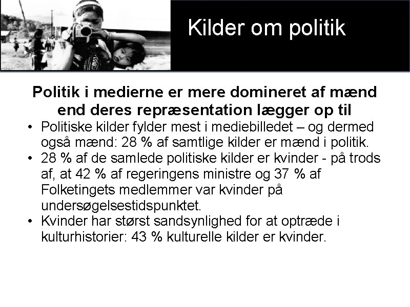 Kilder om politik xxxx Politik i medierne er mere domineret af mænd end deres