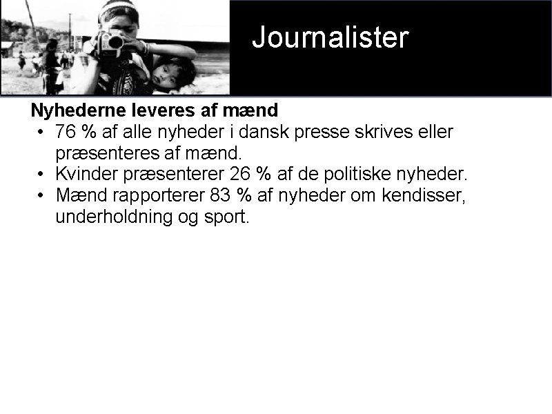 Journalister v Nyhederne leveres af mænd • 76 % af alle nyheder i dansk