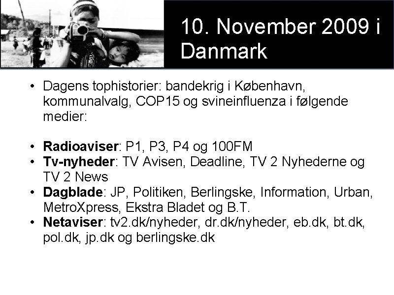 10. November 2009 i Danmark • Dagens tophistorier: bandekrig i København, kommunalvalg, COP 15