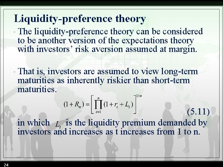 Liquidity-preference theory • The liquidity-preference theory can be considered to be another version of