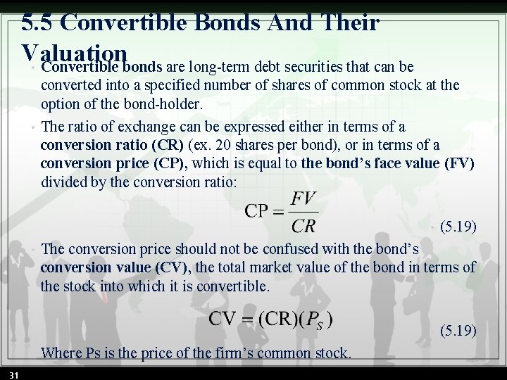 5. 5 Convertible Bonds And Their Valuation • Convertible bonds are long-term debt securities
