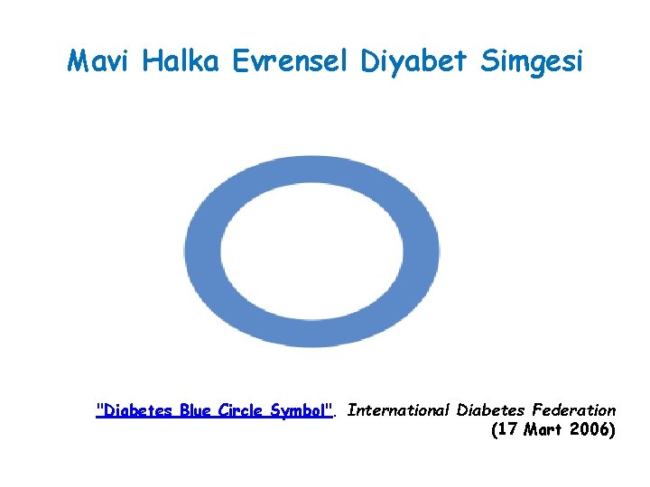 Mavi Halka Evrensel Diyabet Simgesi "Diabetes Blue Circle Symbol". International Diabetes Federation (17 Mart