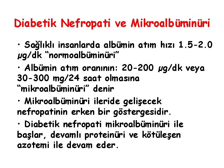 Diabetik Nefropati ve Mikroalbüminüri • Sağlıklı insanlarda albümin atım hızı 1. 5 -2. 0