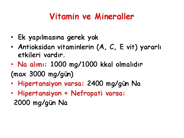 Vitamin ve Mineraller • Ek yapılmasına gerek yok • Antioksidan vitaminlerin (A, C, E