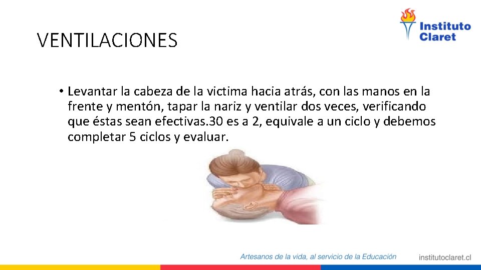 VENTILACIONES • Levantar la cabeza de la victima hacia atrás, con las manos en