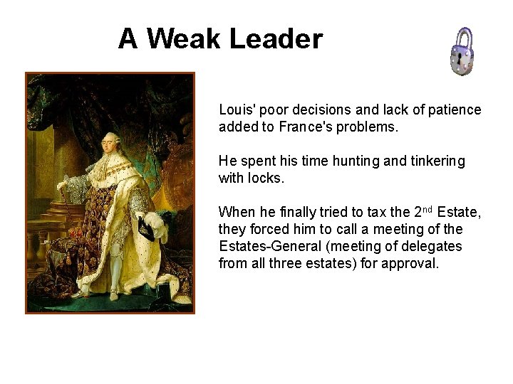 A Weak Leader Louis' poor decisions and lack of patience added to France's problems.