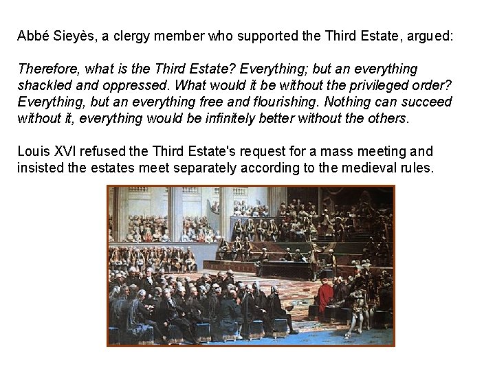 Abbé Sieyès, a clergy member who supported the Third Estate, argued: Therefore, what is