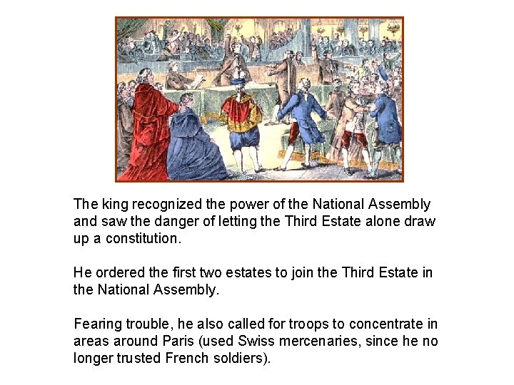 The king recognized the power of the National Assembly and saw the danger of