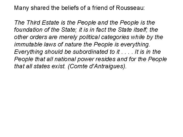 Many shared the beliefs of a friend of Rousseau: The Third Estate is the