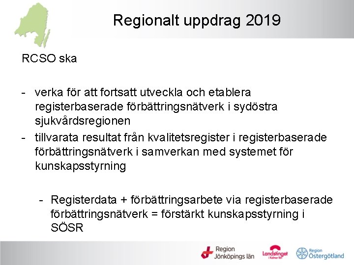 Regionalt uppdrag 2019 RCSO ska - verka för att fortsatt utveckla och etablera registerbaserade