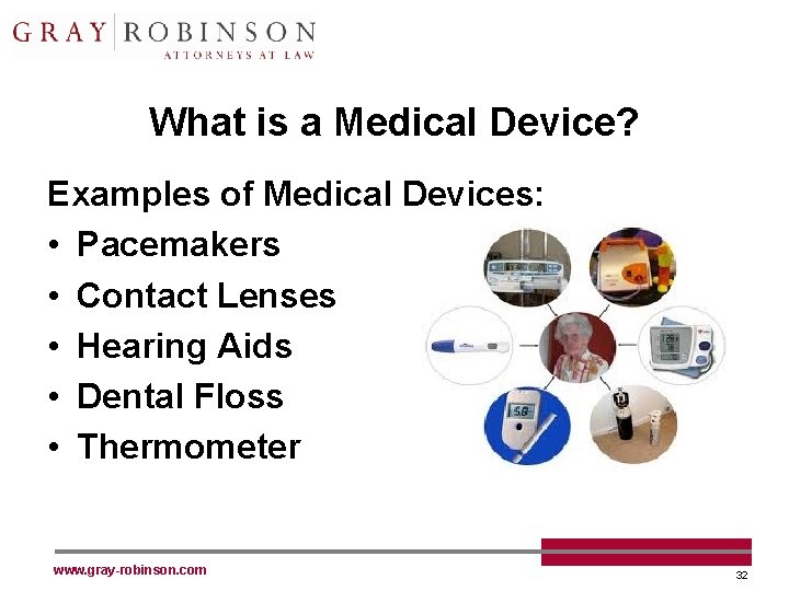 What is a Medical Device? Examples of Medical Devices: • Pacemakers • Contact Lenses