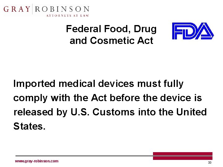 Federal Food, Drug and Cosmetic Act Imported medical devices must fully comply with the