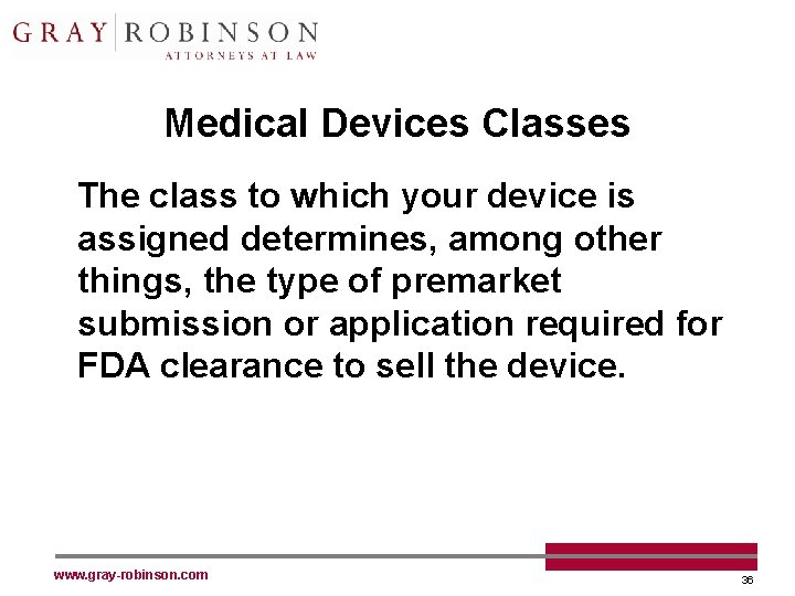 Medical Devices Classes The class to which your device is assigned determines, among other