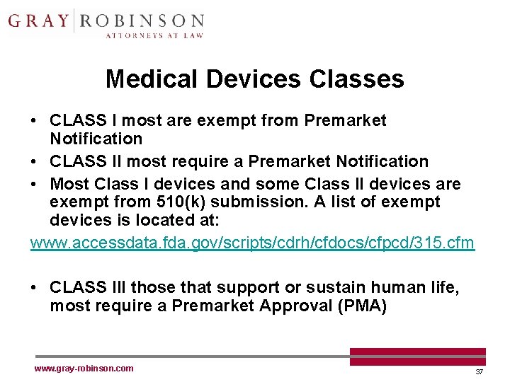 Medical Devices Classes • CLASS I most are exempt from Premarket Notification • CLASS