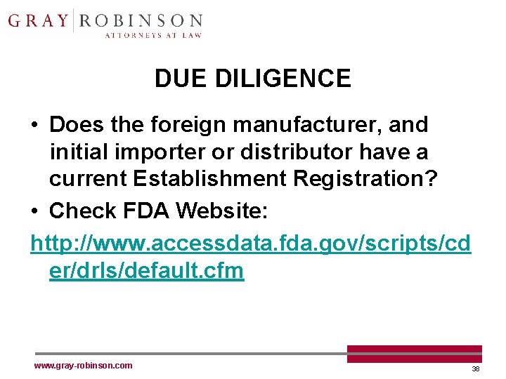 DUE DILIGENCE • Does the foreign manufacturer, and initial importer or distributor have a