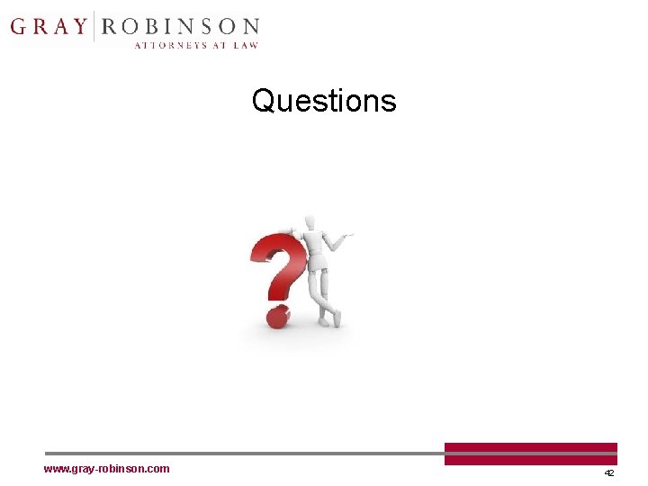 Questions www. gray-robinson. com 42 